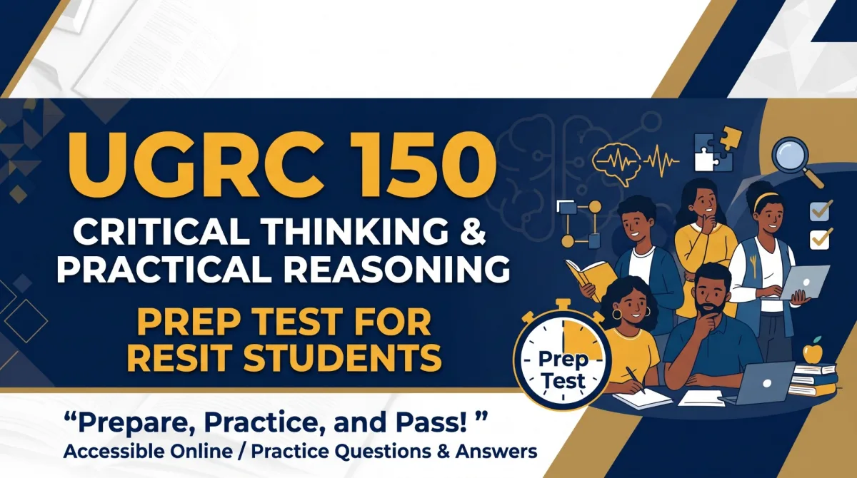 UGRC 150 Resit Prep Test — Critical Thinking & Practical Reasoning